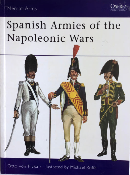 Spanish Armies of the Napoleonic Wars by Otto von Pivka and Michael Roffe - Chester Model Centre