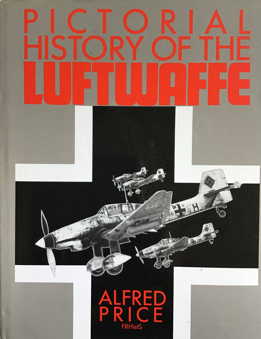 Pictorial History of the Luftwaffe by Alfred Price FRHistS - Chester Model Centre