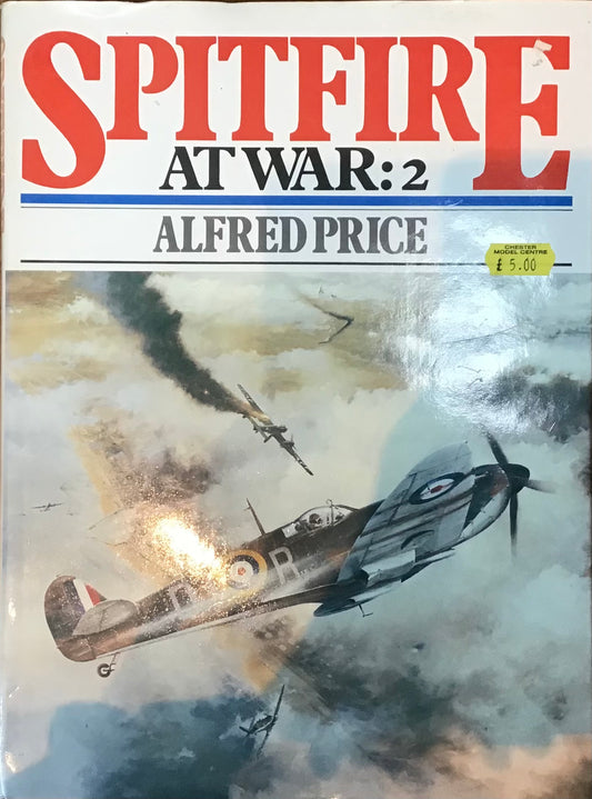 Spitfire At War : 2 - Alfred Price - Chester Model Centre