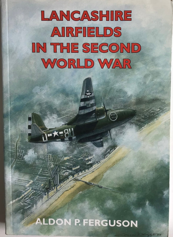 Lancashire Airfields in the Second World War by Aldon P. Ferguson - Chester Model Centre