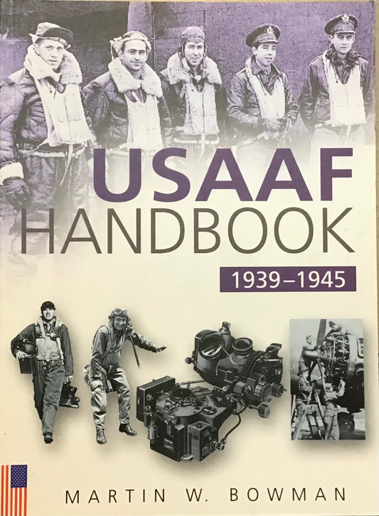 USAAF Handbook 1939-1945 by Martin W. Bowman - Chester Model Centre