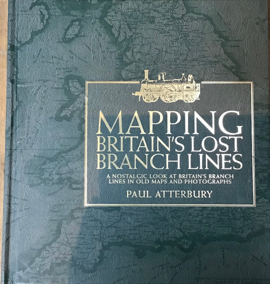 Mapping Britain’s Lost Branch Lines - Paul Atterbury - Chester Model Centre