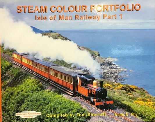 Steam Colour Portfolio, Isle of Man Railway part 1 - Tom Sherratt and Keith R Pirt - Chester Model Centre