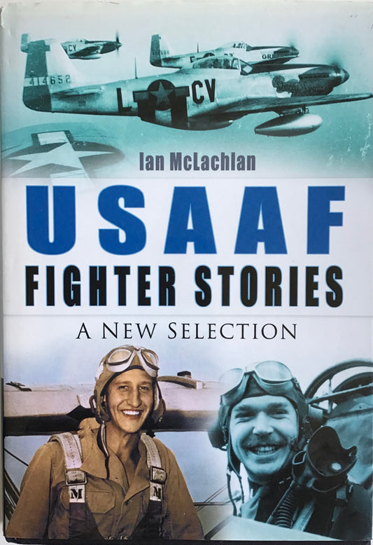 USAAF Fighter Stories A New Selection by Ian McLachlan - Chester Model Centre