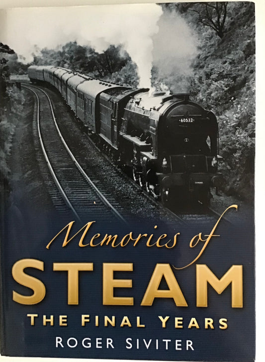 Memories of Steam: The Final Years by Roger Siviter - Chester Model Centre