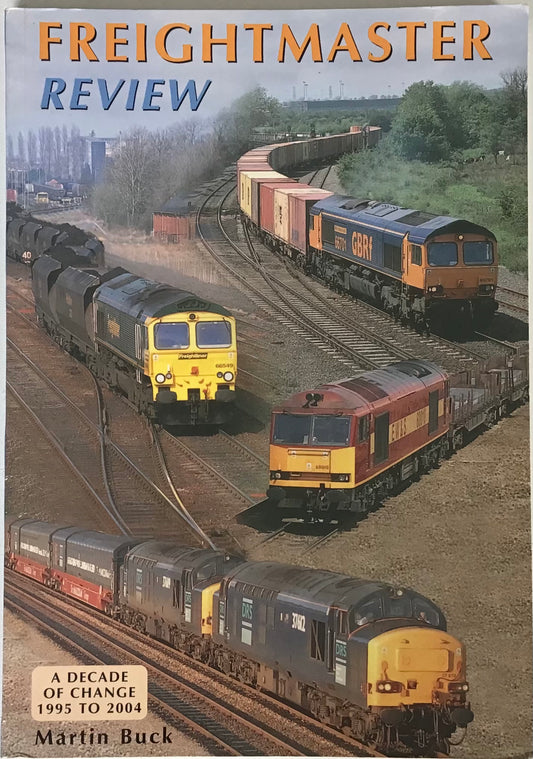 Freightmaster Review : A decade of change 1995 to 2004 - Martin Buck - Chester Model Centre