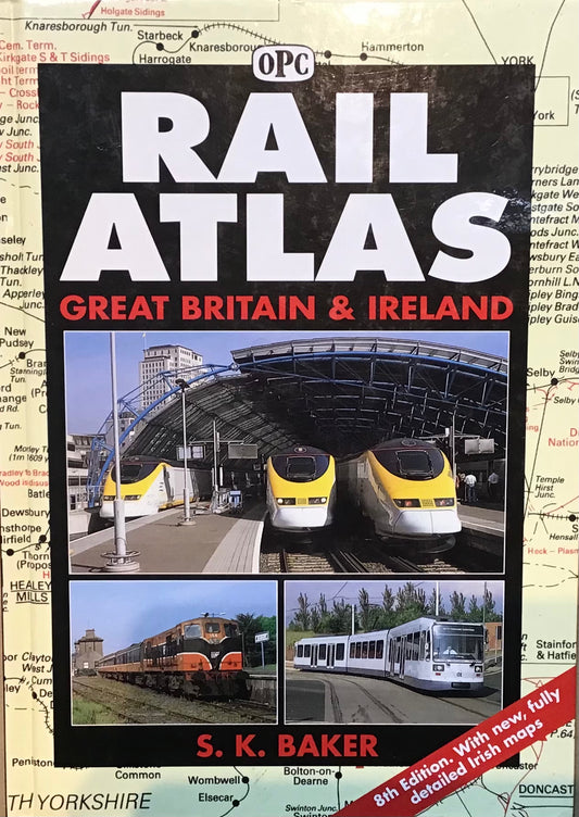 Rail Atlas Great Britain & Ireland 8th Edition by S.K. Baker - Chester Model Centre