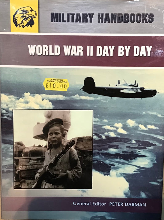Military Handbooks: World War II day by day - General Editor Peter Darman - Chester Model Centre