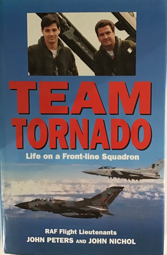 Team Tornado: Life on a Front-Line Squadron by John Peters and John Nicol - Chester Model Centre