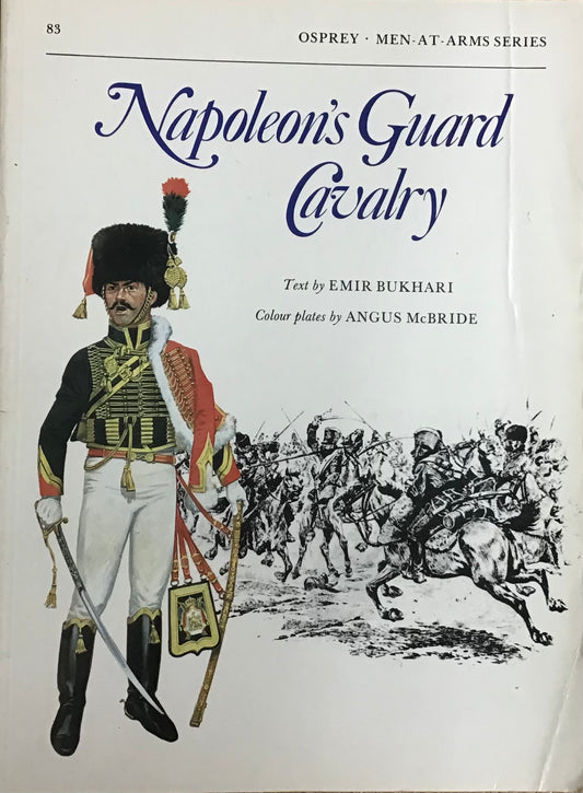 Napoleon's Guard Cavalry by Emir Bukhari & Angus McBride - Chester Model Centre