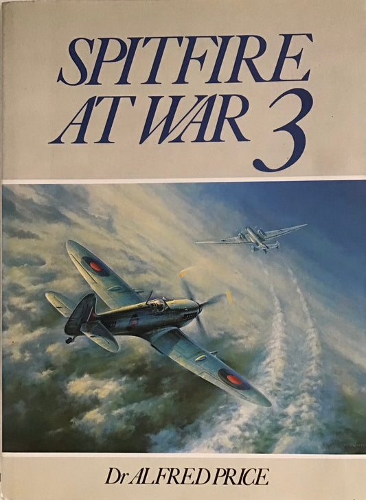Spitfire At War : 3 - Alfred Price - Chester Model Centre