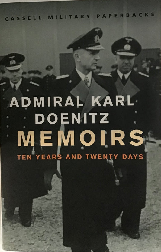 Memoirs: Ten Years and Twenty Days by Admiral Karl Doenitz - Chester Model Centre
