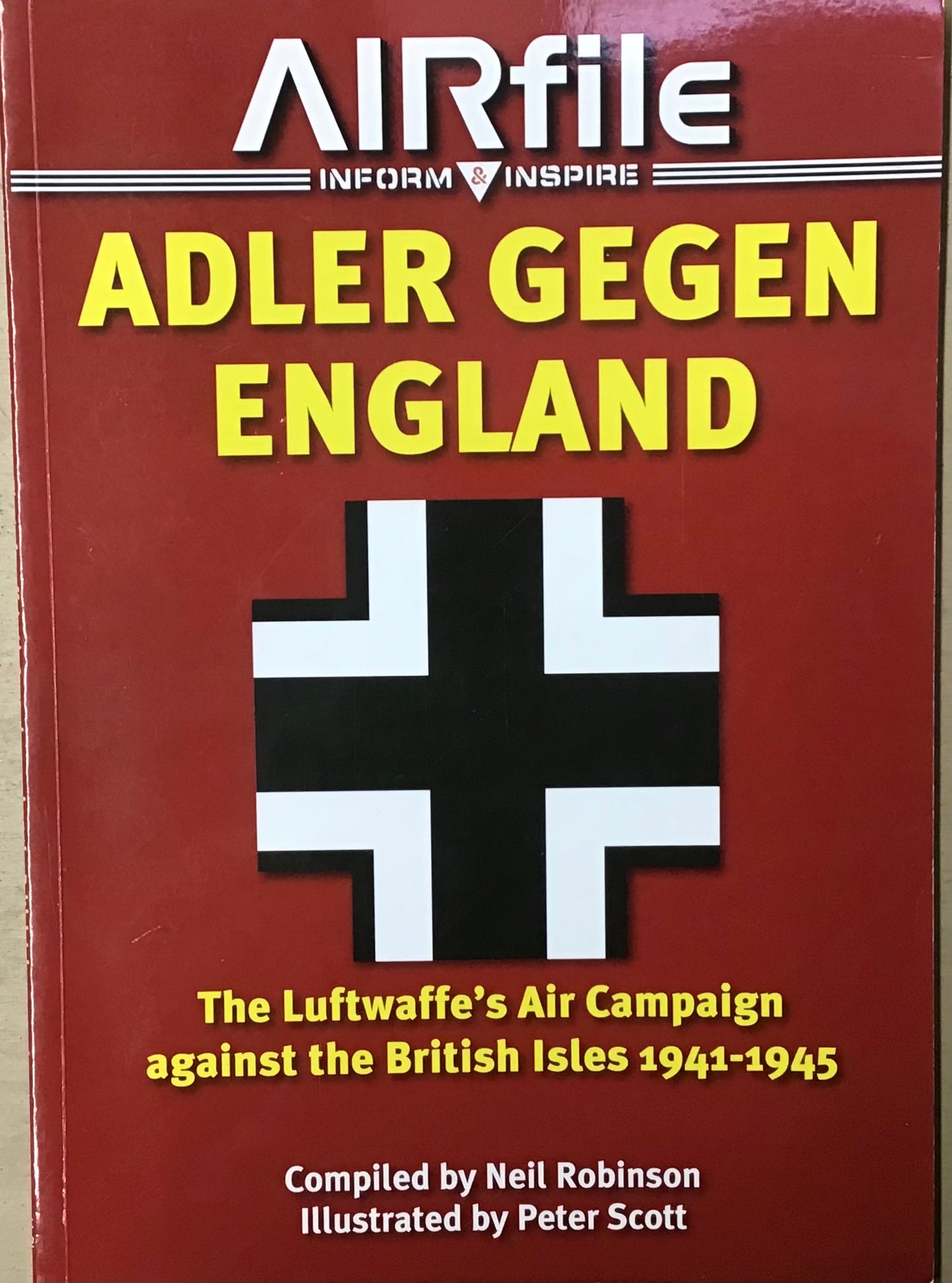 Adler Gegen England: The Luftwaffe's Air Campaign against the British Isles 1941-1945 by Neil Robinson & Peter Scott - Chester Model Centre