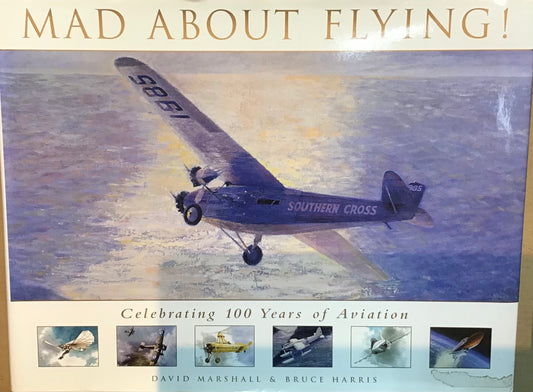 Mad About Flying! Celebrating 100 Years of Aviation by David Marshall & Bruce Harris - Chester Model Centre