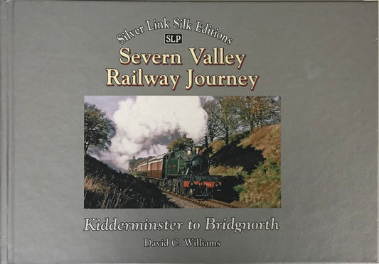 Severn Valley Railway Journey : Kidderminster to Bridgenorth - David C Williams - Chester Model Centre