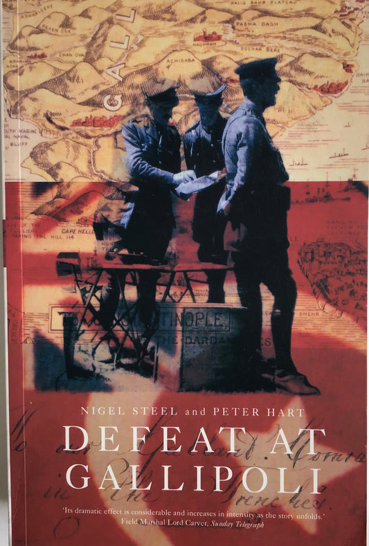 Defeat at Gallipoli by Nigel Steel & Peter Hart - Chester Model Centre