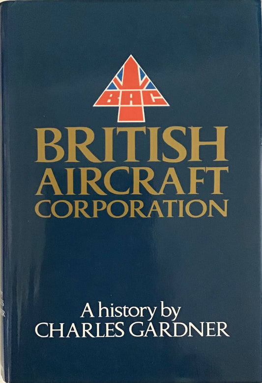 British Aircraft Corporation: A History by Charles Gardner - Chester Model Centre