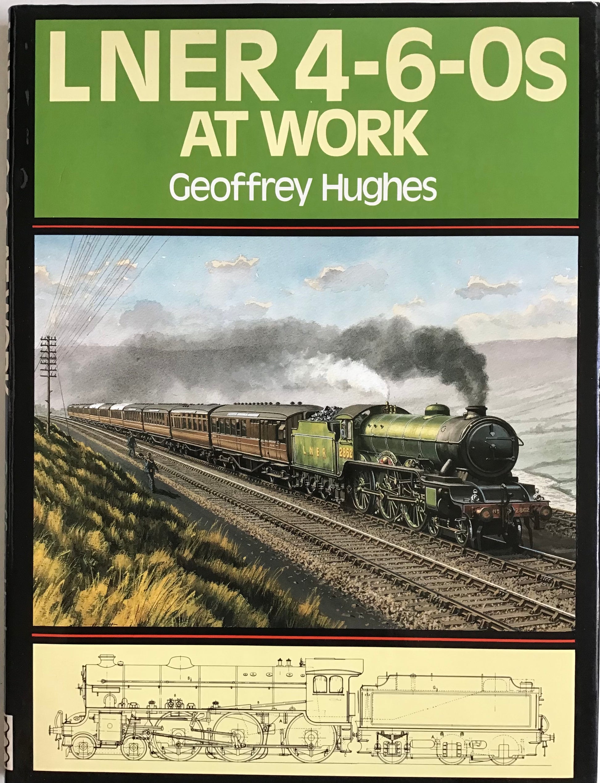LNER 4-6-0s At Work by Geoffrey Hughes - Chester Model Centre