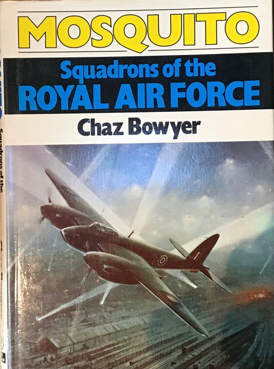 Mosquito: Squadrons of the Royal Air Force by Chaz Bowyer - Chester Model Centre
