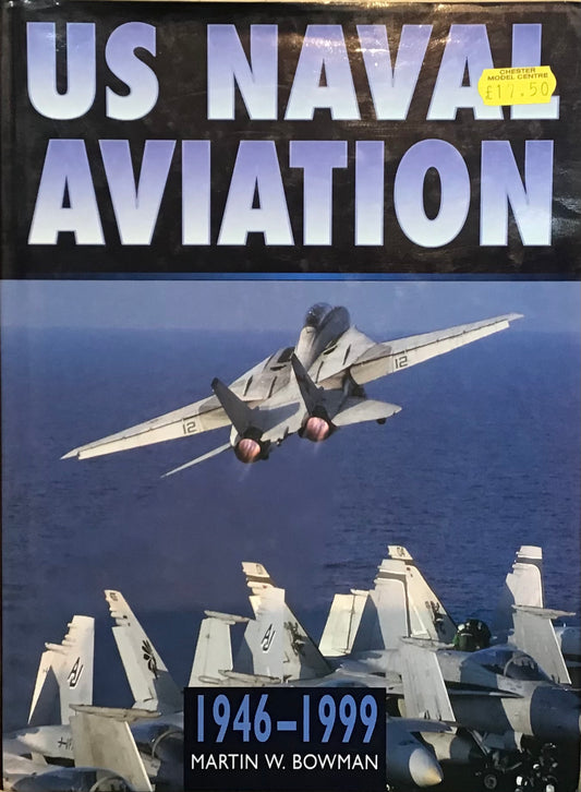 US Naval Aviation 1946-1999 by Martin W. Bowman - Chester Model Centre
