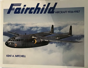 Fairchild Aircraft 1926- 1987 by Kent A. Mitchell - Chester Model Centre
