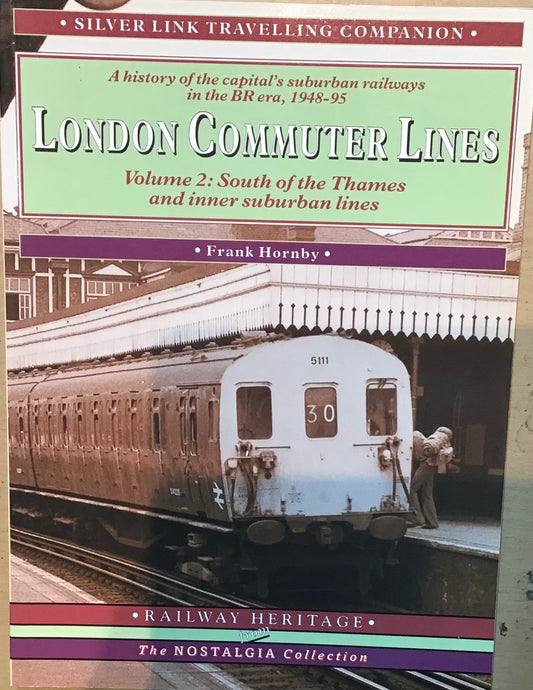 London Commuter Lines. Volume 2: South of the Thames and inner suburban lines - Frank Hornby - Chester Model Centre