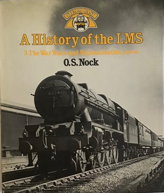 A History of the LMS 3: The War Years and Nationalisation, 1939-48 by O.S.Nock - Chester Model Centre