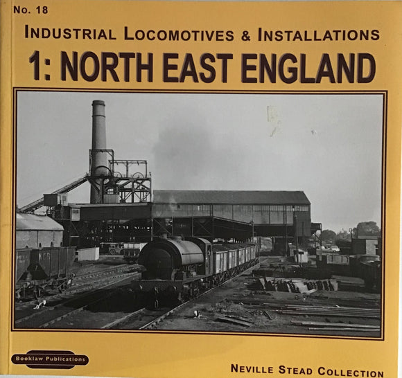 Industrial Locomotives & Installations 1: North East England by Neville Stead Collection - Chester Model Centre