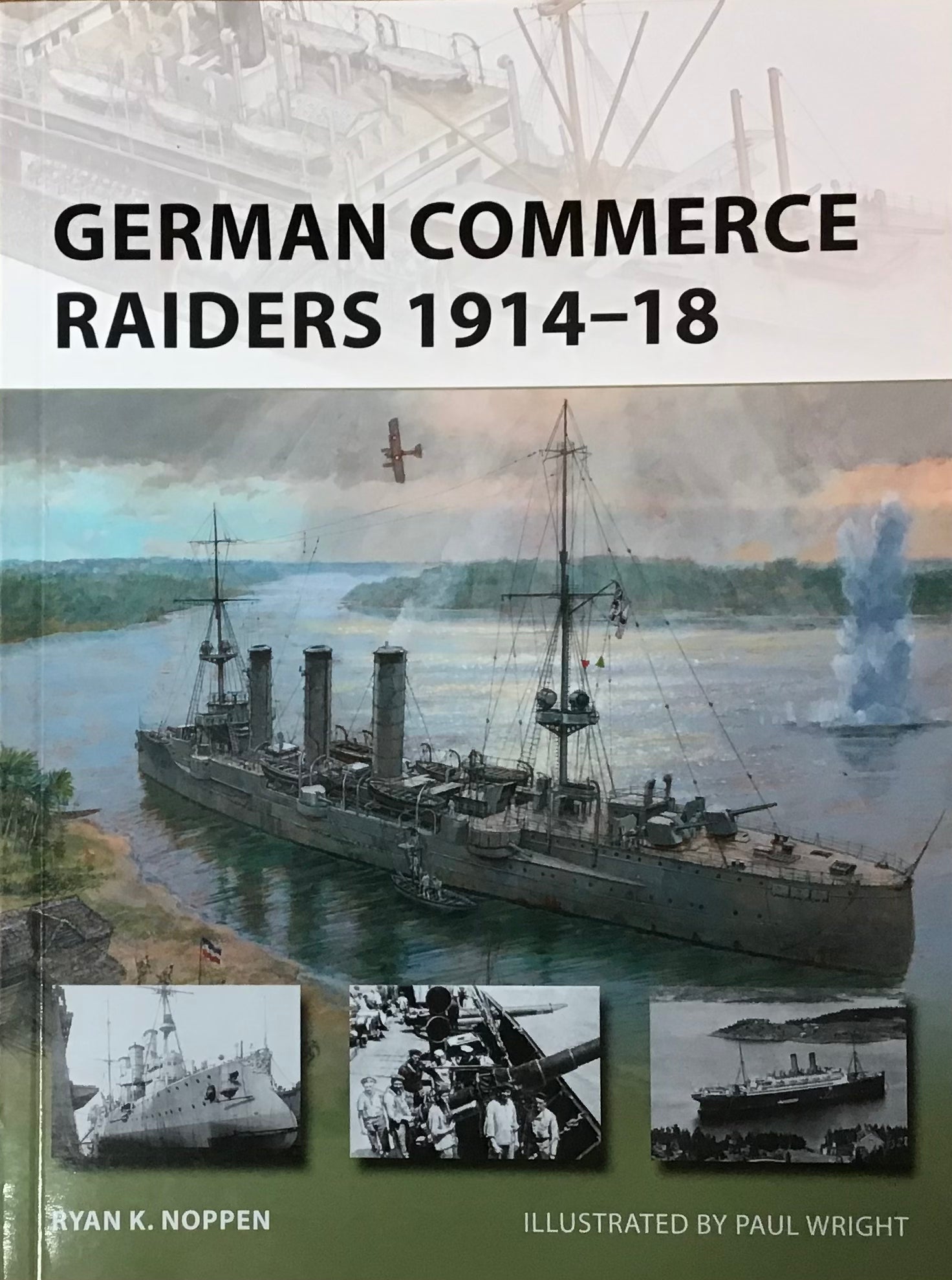 German Commerce Raiders 1914-18 by Ryan K. Noppen and Paul Wright - Chester Model Centre