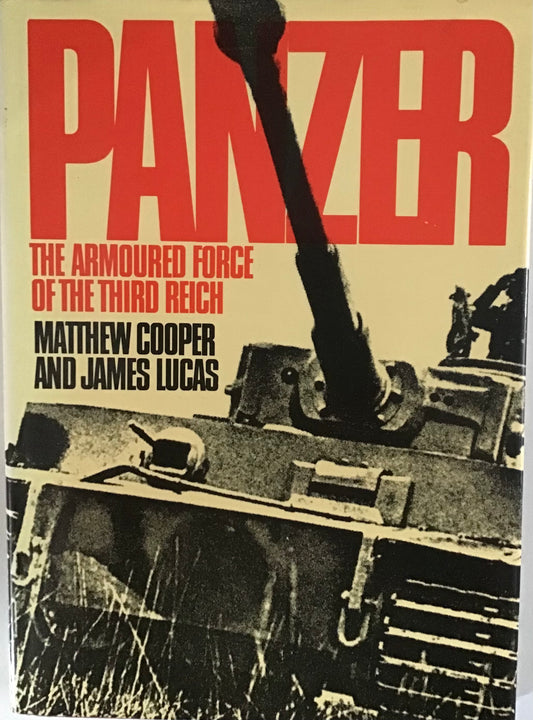 Panzer: The Armoured Force of the Third Reich by Matthew Cooper and James Lucas - Chester Model Centre