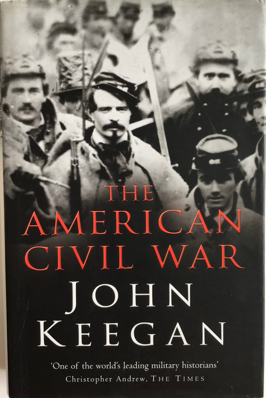 The American Civil War by John Keegan - Chester Model Centre
