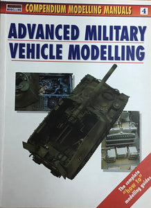 Compendium Modelling Manuals 4: Advanced Military Vehicle Modelling - Chester Model Centre