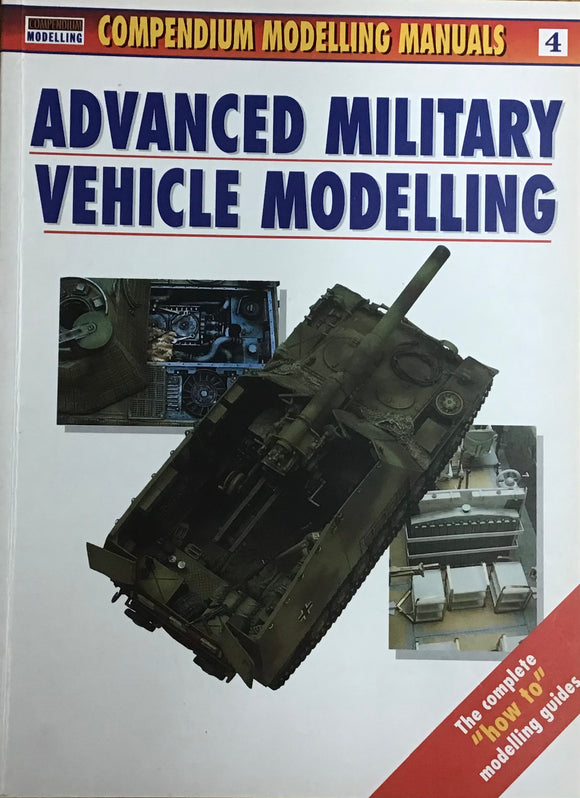 Compendium Modelling Manuals 4: Advanced Military Vehicle Modelling