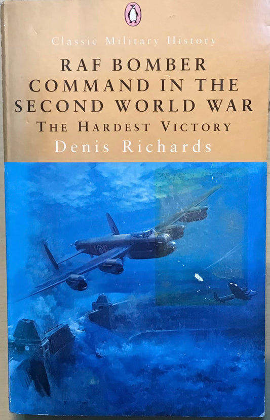 RAF Bomber Command in The Second World War: The Hardest Victory by Denish Richards - Chester Model Centre