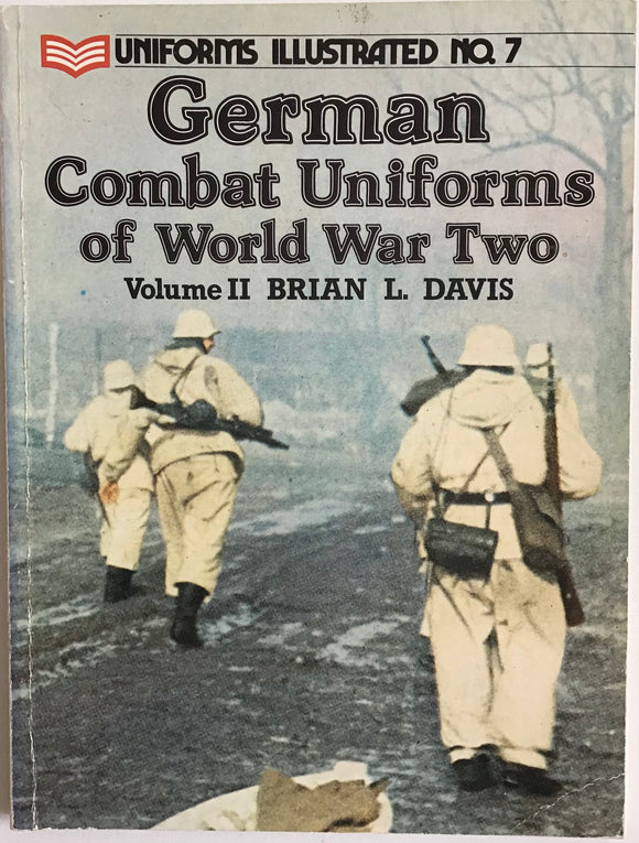 Uniforms Illustrated No.7 German Combat Uniforms of World War Two Volume II By Brian L. Davis - Chester Model Centre