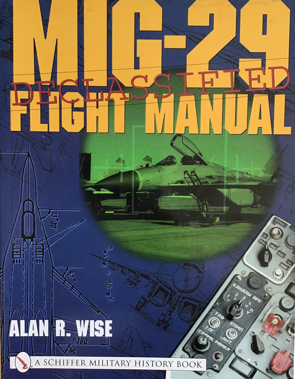 MIG-29 Flight Manual Declassified by Alan R.Wise - Chester Model Centre
