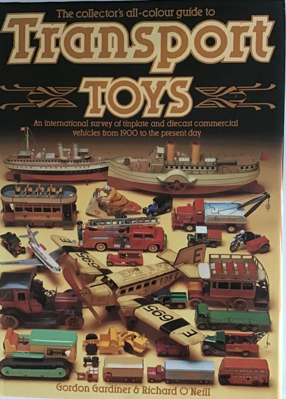 The Collector's All-Colour Guide to Transport Toys by Gordon Gardiner & Richard O'Neill - Chester Model Centre