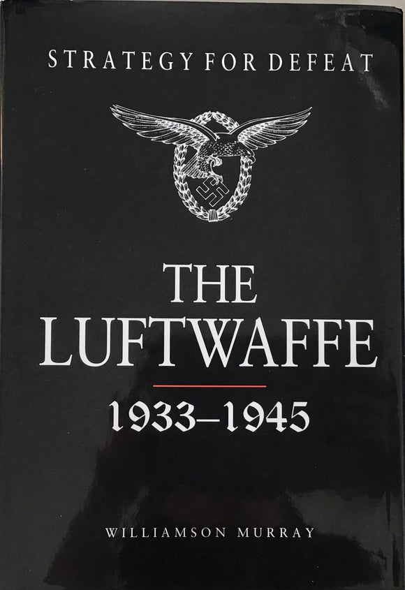 Strategy For Defeat: The Luftwaffe 1933-1945 by Williamson Murphy - Chester Model Centre
