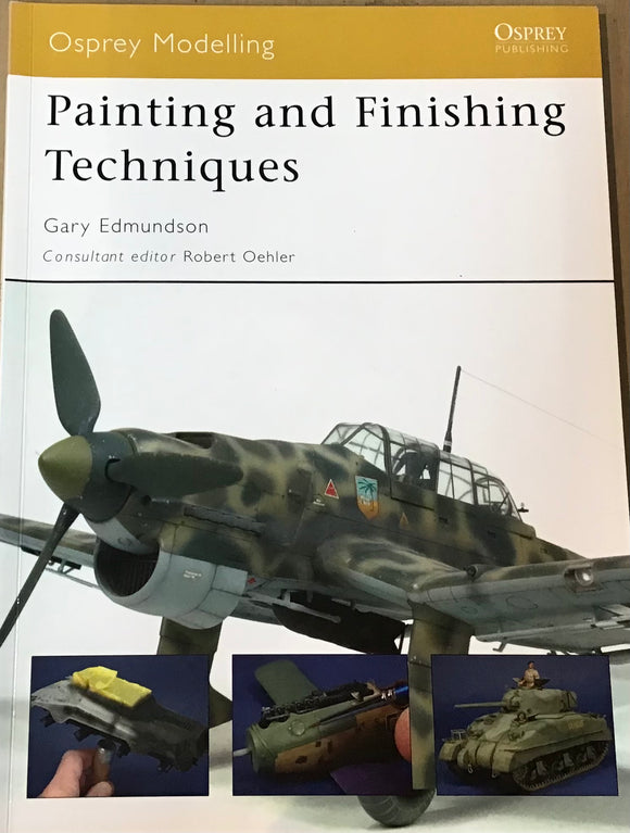 Osprey Modelling: Painting and Finishing Techniques by Gary Edmundson and Robert Oehler - Chester Model Centre