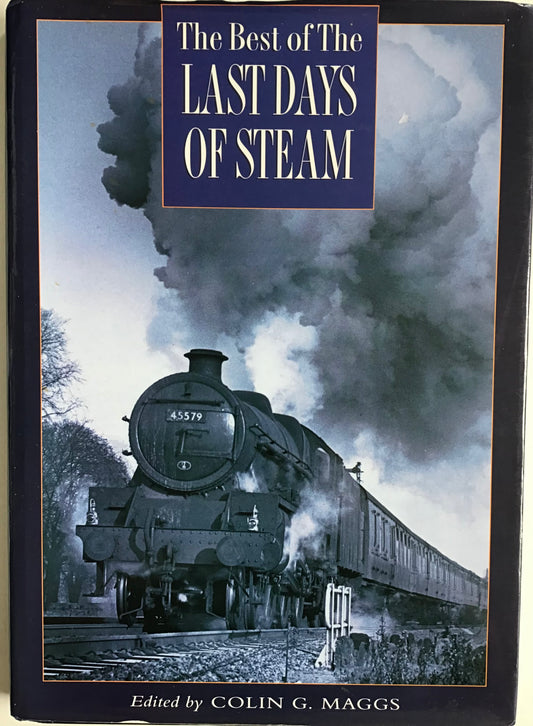 The best of The Last Days of Steam - Colin G. Maggs - Chester Model Centre