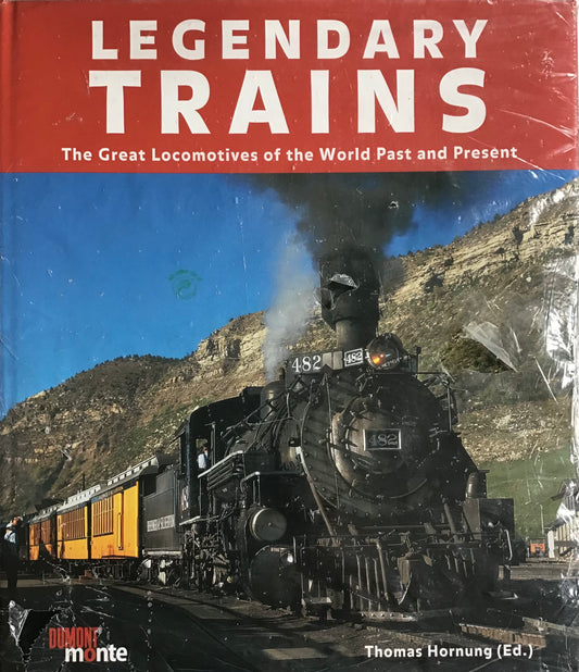 Legendary Trains The Great Locomotives of the World Past and Present - Chester Model Centre