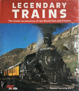 Legendary Trains The Great Locomotives of the World Past and Present - Chester Model Centre