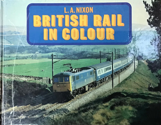 British Rail in Colour by L.A. Nixon - Chester Model Centre