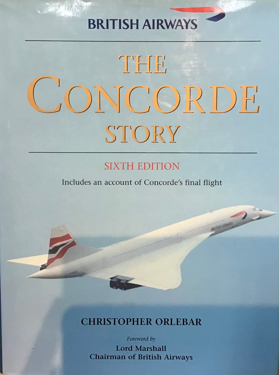 British Airways The Concorde Story Sixth Edition by Christopher Orlebar ...
