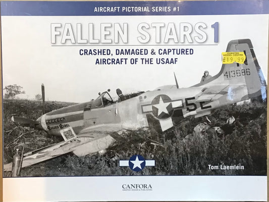 Fallen Stars 1: Crashed, Damaged & Captured Aircraft of the USAAF by Tom Laemlein - Chester Model Centre