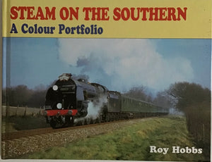 Steam on the Southern: A Colour Portfolio by Roy Hobbs - Chester Model Centre