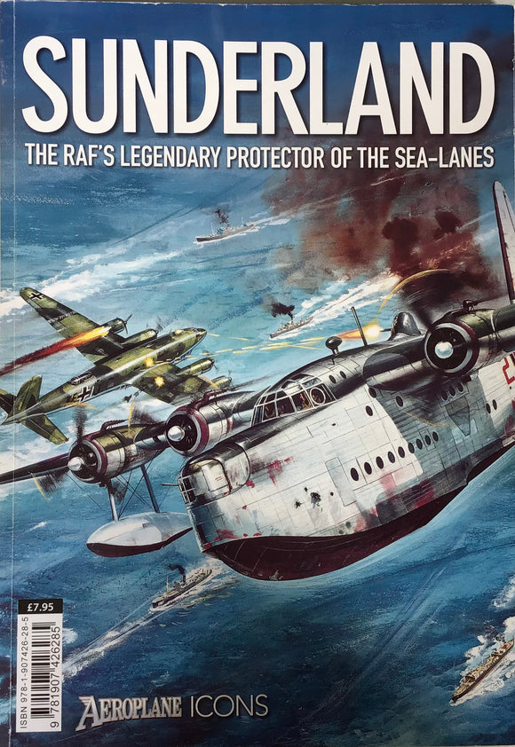 Sunderland: The RAF's Legendary Protector of the Sea-Lanes by Aeroplane Icons - Chester Model Centre
