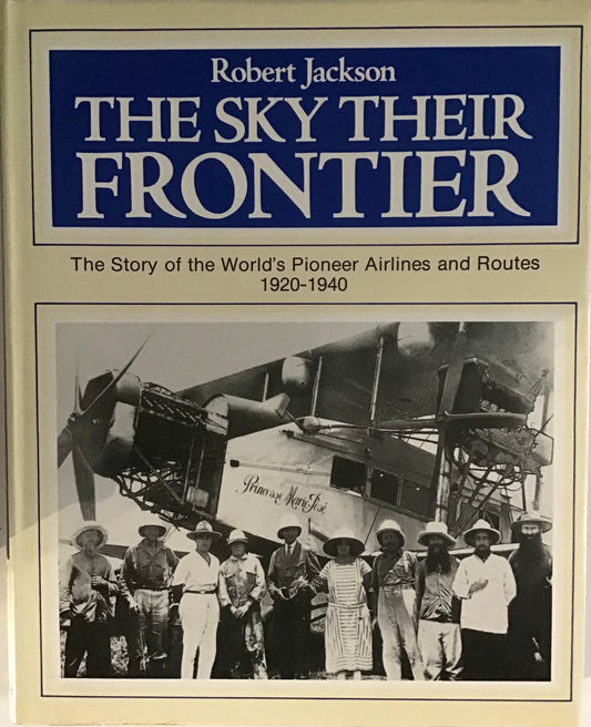 The Sky Their Frontier by Robert Jackson - Chester Model Centre