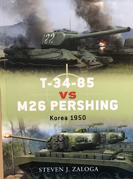 T-34-85 VS M26 Pershing Korea 1950 by Steven J. Zaloga - Chester Model Centre