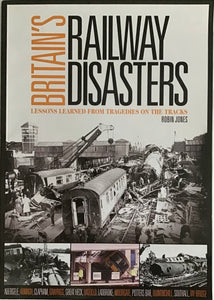 Britain's Railway Disasters by Robin Jones - Chester Model Centre